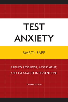 Test Anxiety: Applied Research, Assessment, and Treatment Interventions, 3rd Edition - Sapp, Marty