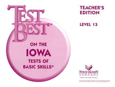 Test Best Itbs: Teacher's Edition Grade 7 (Level 13) 1995 - Steck-Vaughn Company (Prepared for publication by)