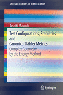 Test Configurations, Stabilities and Canonical Khler Metrics: Complex Geometry by the Energy Method