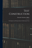 Test Construction; Development and Interpretation of Achievement Tests