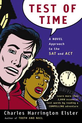 Test of Time: A Novel Approach to the SAT and ACT - Elster, Charles Harrington