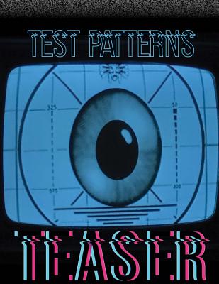 Test Patterns Teaser: special edition - Bartlett, Matthew M, and Dioses, Ashley, and Mayer, Frederick J