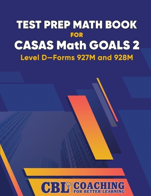 Test Prep Math Book for CASAS Math GOALS 2 Level D-Forms 927M and 928M - Coaching for Better Learning