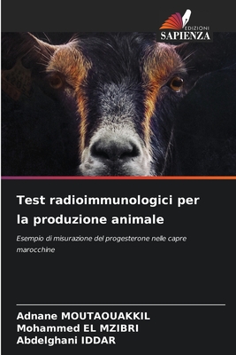 Test radioimmunologici per la produzione animale - Moutaouakkil, Adnane, and El Mzibri, Mohammed, and Iddar, Abdelghani