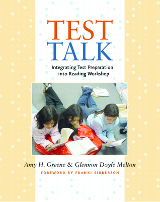 Test Talk: Integrating Test Preparation Into Reading Workshop - Melton, Glennon Doyle, and Greene, Amy H