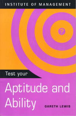 Test Your Aptitude and Ability - Lewis, Gareth, and Institute of Management