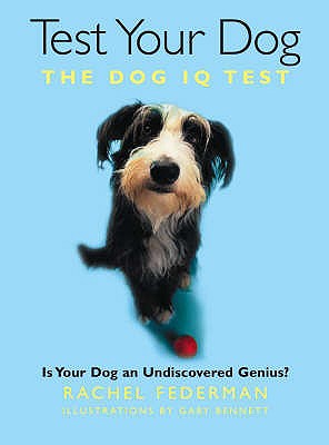 Test Your Dog: Is Your Dog an Undiscovered Genius? - Federman, Rachel