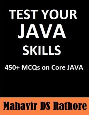 Test Your Java Skills: 450+ MCQs on Core Java - Rathore, Mahavir Ds