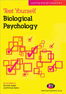 Test Yourself: Biological Psychology: Learning Through Assessment