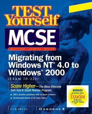 Test Yourself MCSE Migrating From NT 4.0 TO Windows 2000 (Exam 70-222) - Syngress Media, Inc.