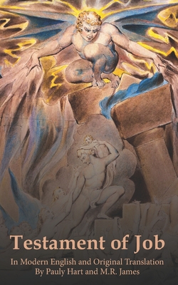 Testament of Job: In Modern English And Original Translation - James, M R, and Hart, Pauly