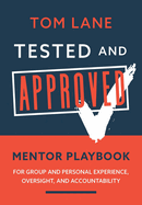 Tested and Approved Mentor Playbook: For Group and Personal Experience, Oversight, and Accountability
