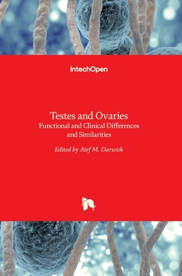 Testes and Ovaries: Functional and Clinical Differences and Similarities - Darwish, Atef (Editor)