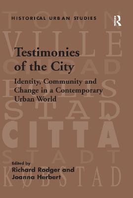 Testimonies of the City: Identity, Community and Change in a Contemporary Urban World - Herbert, Joanna, and Rodger, Richard (Editor)