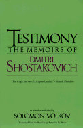 Testimony: The Memoirs of Dmitri Shostakovich - Shostakovich, Dmitri, and Volkov, Solomon (Editor), and Bovis, Antoninaw (Translated by)