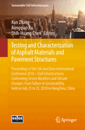 Testing and Characterization of Asphalt Materials and Pavement Structures: Proceedings of the 5th Geochina International Conference 2018 - Civil Infrastructures Confronting Severe Weathers and Climate Changes: From Failure to Sustainability, Held on...