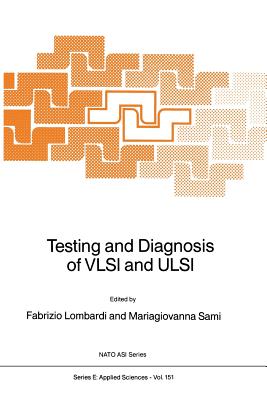 Testing and Diagnosis of VLSI and ULSI - Lombardi, F (Editor), and Sami, M G (Editor)