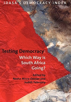 Testing Democracy - Misra-Dexter, Neeta (Editor), and February, Judith (Editor)