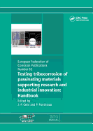 Testing Tribocorrosion of Passivating Materials Supporting Research and Industrial Innovation: A Handbook