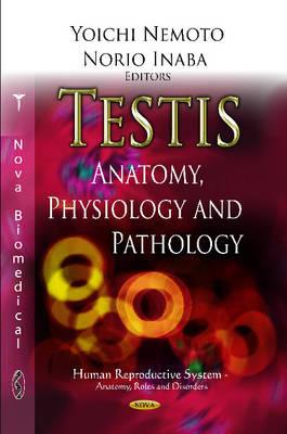 Testis: Anatomy, Physiology & Pathology - Nemoto, Yoichi (Editor), and Inaba, Norio (Editor)