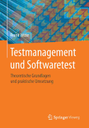 Testmanagement Und Softwaretest: Theoretische Grundlagen Und Praktische Umsetzung