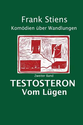 Testosteron: Vom Luegen - Stiens, Frank