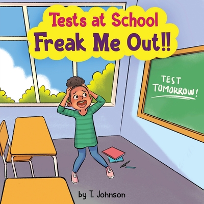 Tests At School Freak Me Out! - Johnson, T