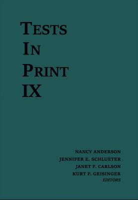 Tests in Print IX: An Index to Tests, Test Reviews, and the Literature on Specific Tests - Buros Center, and Anderson, Nancy A (Editor), and Schlueter, Jennifer E (Editor)