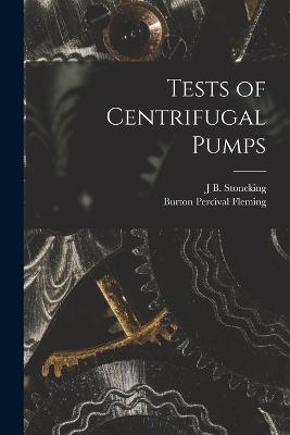 Tests of Centrifugal Pumps - Fleming, Burton Percival, and Stoneking, J B