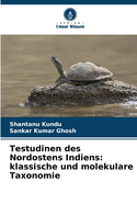 Testudinen des Nordostens Indiens: klassische und molekulare Taxonomie