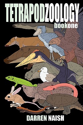 Tetrapod Zoology Book One - Naish, Darren, Dr., BSc, MPhil, and Backshall, Steve (Foreword by)