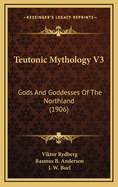 Teutonic Mythology V3: Gods and Goddesses of the Northland (1906)