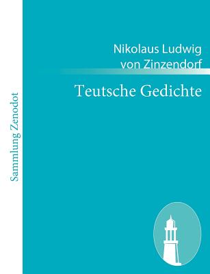 Teutsche Gedichte - Zinzendorf, Nikolaus Ludwig Von