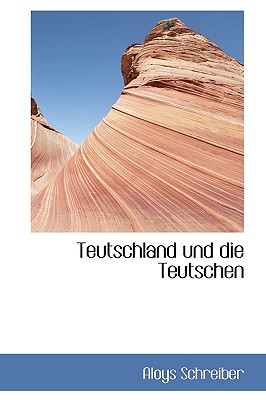 Teutschland Und Die Teutschen. - Schreiber, Aloys