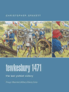 Tewkesbury 1471: The Last Yorkist Victory - Gravett, Christopher