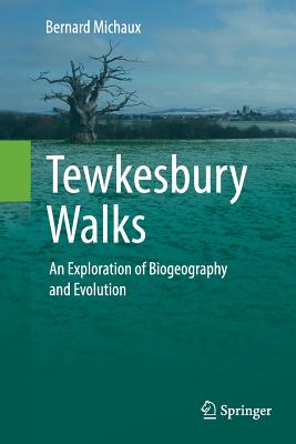 Tewkesbury Walks: An Exploration of Biogeography and Evolution - Michaux, Bernard