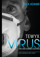 Tewyx, The Virus that has changed our lives