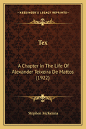 Tex: A Chapter in the Life of Alexander Teixeira de Mattos (1922)
