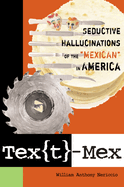 Tex[t]-Mex: Seductive Hallucinations of the Mexican in America
