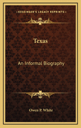 Texas: An Informal Biography