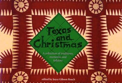 Texas and Christmas: A Collection of Traditions, Memories and Folklore - Roach, Joyce Gibson (Editor)