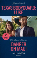 Texas Bodyguard: Luke / Danger On Maui: Mills & Boon Heroes: Texas Bodyguard: Luke (San Antonio Security) / Danger on Maui (Hawaii Ci)