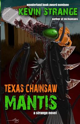 Texas Chainsaw Mantis - Ferrari, Sean (Editor), and Strange, Kevin