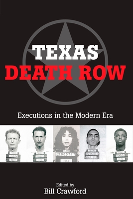 Texas Death Row: Executions in the Modern Era - Crawford, Bill (Editor)