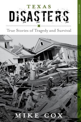 Texas Disasters: True Stories of Tragedy and Survival - Cox, Mike