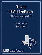 Texas Dwi Defense: The Law and Practice