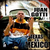 Texas Es Mexico - Juan Gotti