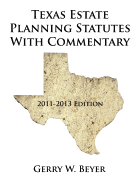 Texas Estate Planning Statutes with Commentary: 2011-2013 Edition