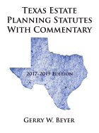 Texas Estate Planning Statutes with Commentary: 2017-2019 Edition