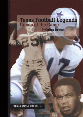 Texas Football Legends: Greats of the Game - Stowers, Carlton